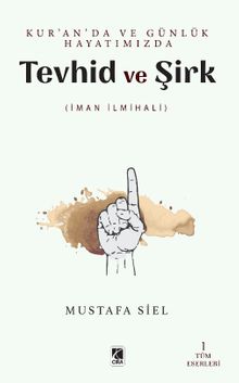 Kur'an'da ve Günlük Hayatımızda Tevhid ve Şirk