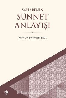 Sahabenin Sünnet Anlayışı - Prof. Dr. Bünyamin Erul