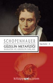 Güzelin Metafiziği & Sanatın ve Güzelin Sırları - Arthur Schopenhauer