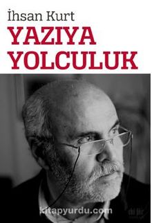 Yazıya Yolculuk - İhsan Kurt
