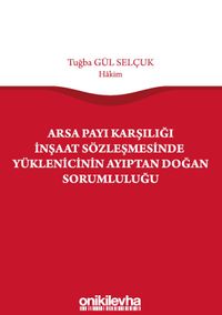 Arsa Payı Karşılığı İnşaat Sözleşmesinde Yüklenicinin Ayıptan Doğan Sorumluluğu