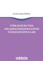 Türk Hukukunda Anlaşmalı Boşanma Davası ve Hukuki Sonuçları