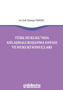 Türk Hukukunda Anlaşmalı Boşanma Davası ve Hukuki Sonuçları