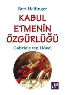 Kabul Etmenin Özgürlüğü - Bert Hellinger