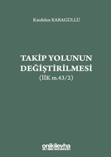 Takip Yolunun Değiştirilmesi (İİK m.43/2)