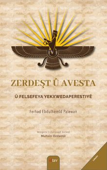 Zerdeşt û Avesta û Felsefeya Yekxwedaperestîyê