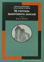 16. Yüzyılda Simontornya Sancağı: Osmanlı Macaristan'ında Toplum, Ekonomi ve Yönetim