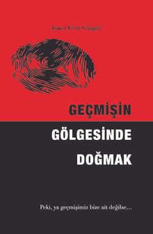Geçmişin Gölgesinde Doğmak