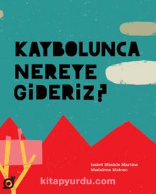 Kaybolunca Nereye Gideriz? - Isabel Minhos Martins
