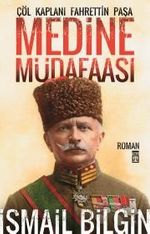 Medine Müdafaası / Çöl Kaplanı Fahrettin Paşa
