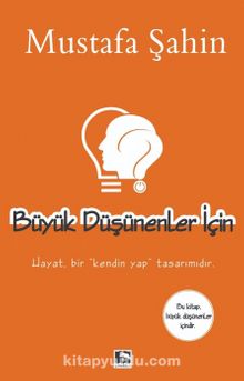 Büyük Düşünenler İçin - Mustafa Şahin