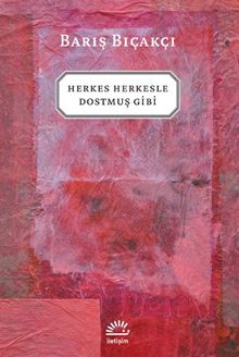 Herkes Herkesle Dostmuş Gibi...
