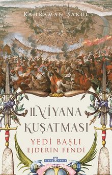 II. Viyana Kuşatması / Yedi Başlı Ejderin Fendi - Kahraman Şakul
