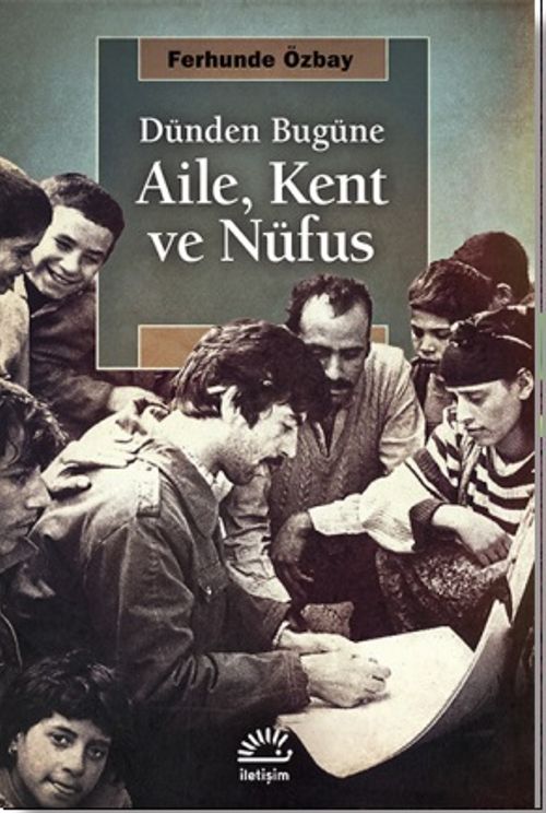 Dünden Bugüne Aile, Kent ve Nüfus