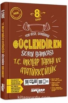 8. Sınıf T.C. İnkılap Tarihi ve Atatürkçülük Güçlendiren Soru Bankası - Kolektif