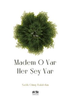 Madem O Var Her Şey Var - Sadık Güray Balatekin