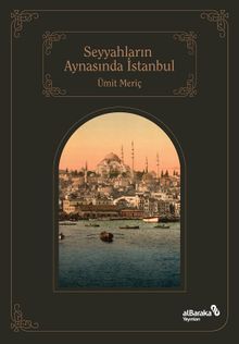Seyyahların Aynasında Şehirlerin Sultanı İstanbul