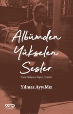 Albümden Yükselen Sesler & Gezi Notları ve Yaşam Öyküsü