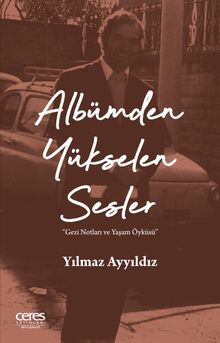 Albümden Yükselen Sesler & Gezi Notları ve Yaşam Öyküsü