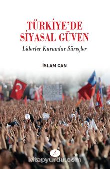 Türkiyede Siyasal Güven & Liderler Kurumlar Süreçler