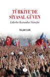 T&uuml;rkiyede Siyasal G&uuml;ven & Liderler Kurumlar S&uuml;re&ccedil;ler