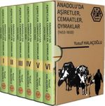 Anadolu'da Aşiretler, Cemaatler, Oymaklar (1453-1650) (Ciltli 6 Kitap Takım)