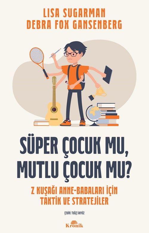 Süper Çocuk Mu, Mutlu Çocuk Mu? & Z Kuşağı Anne-Babaları İçin Taktik ve Stratejiler