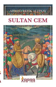 Sultan Cem - Ahmet Refik Altınay