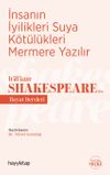 İnsanın İyilikleri Suya K&ouml;t&uuml;l&uuml;kleri Mermere Yazılır - William Shakespeare'den Hayat Dersleri