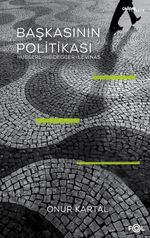 Başkasının Politikası & Husserl, Heidegger, Levinas