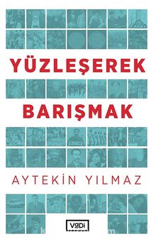 Yüzleşerek Barışmak - Aytekin Yılmaz