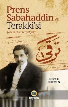 Prens Sabahaddin ve Terakkisi (Adem-i Merkeziyetçilik)