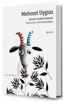 Mehmet Uygun: Yeryüzü Zevkleri Bahçesi / The Garden of Earthly Delights - Oğuz Erten