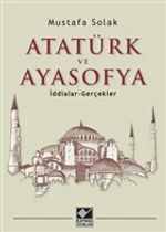 Atatürk ve Ayasofya & İddialar - Gerçekler