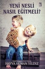 Yeni Nesli Nasıl Eğitmeli?