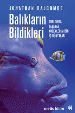 Balıkların Bildikleri & Sualtında Yaşayan Kuzenlerimizin İç Dünyaları