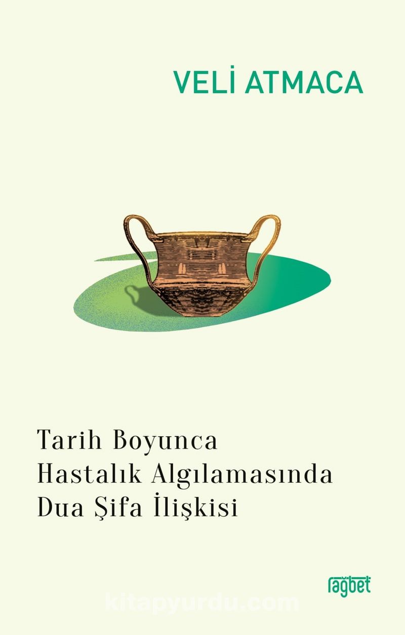 Tarih Boyunca Hastalik Algilanmasinda Dua Sifa Veli Atmaca Kitapyurdu Com