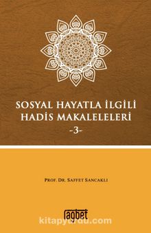 Sosyal Hayatla İlgili Hadis Makaleleri 3 - Prof. Dr. Saffet Sancaklı