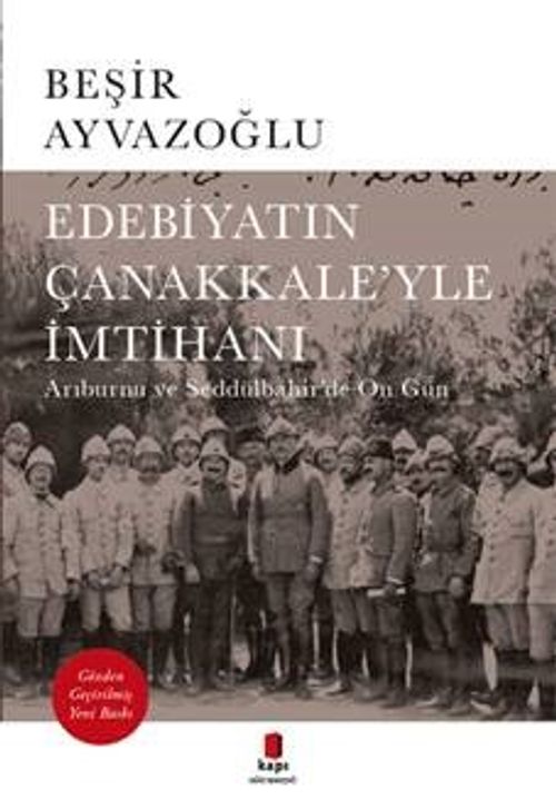 Edebiyatın Çanakkale'yle İmtihanı & Arıburnu ve Seddülbahir'de On Gün
