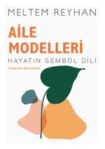 Aile Modelleri - Atalardan Aktarılanlar & Hayatin Sembol Dili