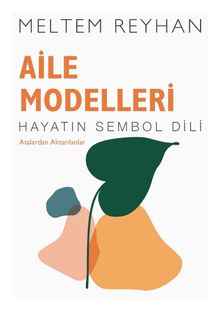 Aile Modelleri - Atalardan Aktarılanlar & Hayatin Sembol Dili