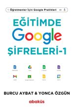 Eğitimde Google Şifreleri 1 & Öğretmenler için Google Pratikleri