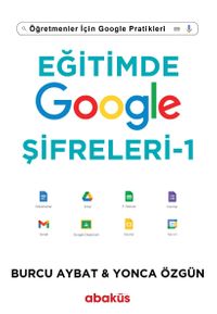 Eğitimde Google Şifreleri 1 & Öğretmenler için Google Pratikleri