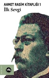 Ahmet Rasim Kitaplığı 1: İlk Sevgi