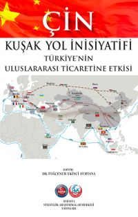 Çin Kuşak Yol İnisiyatifi Türkiye'nin Uluslararası Ticaretine Etkisi
