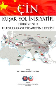 Çin Kuşak Yol İnisiyatifi Türkiye’nin Uluslararası Ticaretine Etkisi - Tuğçenur Ekinci Furtana