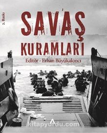 Savaş Kuramları & Temel Düşünürler ve Yaklaşımlar - Erhan Büyükakıncı