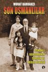 Son Osmanlılar &amp; Hanedanının Sürgün ve Miras Öyküsü