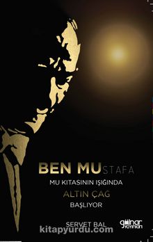 Ben Mustafa & Mu Kıtası Işığında Altın Çağ Başlıyor - Servet Bal
