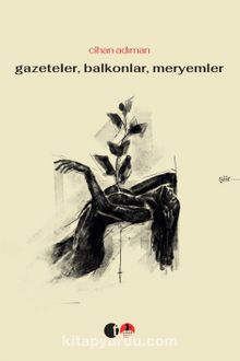 Gazeteler Balkonlar Meryemler - Cihan Adıman